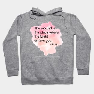Rumi Quote The wound is the place where the Light enters you Hoodie